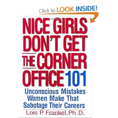 Nice Girls Don't Get the Corner Office: 101 Unconscious Mistakes Women Make
