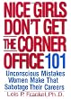 Nice Girls Don't Get the Corner Office: 101 Unconscious Mistakes Women Make That Sabotage Their Careers