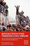 Revolution und Vereinigung 1989/90: Als in Deutschland die Realit�t die Phantasie �berholte