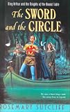 The Sword and the Circle: King Arthur and the Knights of the Round Table