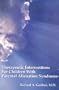 Therapeutic Interventions for Children with Parental Alienation Syndrome