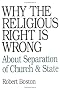 Why the Religious Right Is Wrong: About Separation of Church & State Why the Religious Right Is Wrong: About Separation of Church & State
