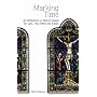 Marking Time: 47 Reflections on Mark's Gospel for Lent, Holy Week and Easter