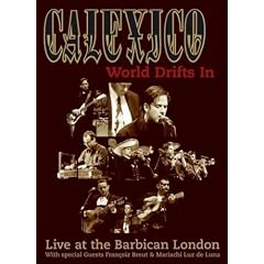 Calexico - World Drifts In - Live At The Barbican [DVD]