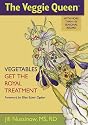 The Veggie Queen: Vegetables Get the Royal Treatment