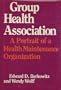 Group Health Association: A Portrait of a Health Maintenance Organization (Health, Society and Policy)