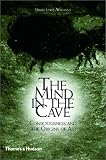 The Mind in the Cave: Consciousness and the Origins of Art