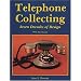 Telephone Collecting: Seven Decades of Design/With Price Guide