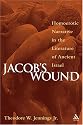 Jacob's Wound: Homoerotic Narrative In The Literature Of Ancient Israel