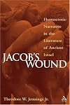 Jacob's Wound: Homoerotic Narrative In The Literature Of Ancient Israel