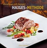 Abnehmen mit Genuss!: Die Haiges-Methode - Philipp Haiges
