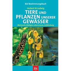 Tiere und Pflanzen unserer Gew�sser. Merkmale, Biologie, Lebensraum, Gef�hrdung
