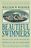 Beautiful Swimmers : Watermen, Crabs and the Chesapeake Bay