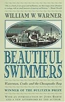 Beautiful Swimmers: Watermen, Crabs and the Chesapeake Bay