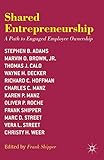 Shared entrepreneurship : a path to engaged employee ownership