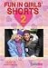 Fun in Girls' Shorts 2
