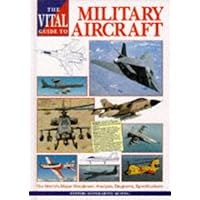The Vital Guide to Military Aircraft: The World's Major Warplanes