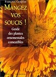 Mangez vos soucis ! Guide des plantes ornementales comestibles