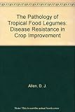 The pathology of tropical food legumes : disease resistance in crop improvement