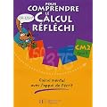 Pour comprendre le calcul r�fl�chi CM2 : Calcul mental avec l'appui de l'�crit