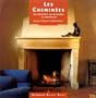 Les Chemin�es : Les conna�tre, les restaurer, les construire