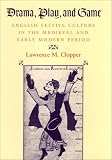 Drama, Play, And Game : English Festive Culture In The Medieval And Early Modern Period