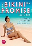 The bikini promise : shape up for summer : 100 deliciously healthy recipes
