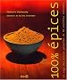 100% Epices : La saga des �pices piment�e de 60 recettes relev�es