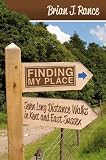 Finding my place : seven long distance walks in Kent and parts of East Sussex