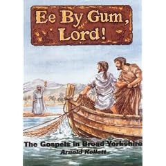 Ee by Gum, Lord!: The Gospels in Broad Yorkshire