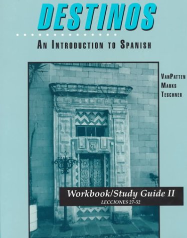 Destinos: An Introduction to Spanish Workbook/Study Guide II (Lecciones 27-52)