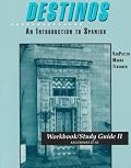 Destinos: An Introduction to Spanish Workbook/Study Guide II (Lecciones 27-52)