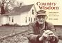 Country Wisdom: Timeless Values And Virtues From The American Heartland