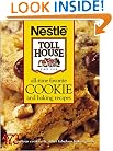 All-Time Favorite Cookie and Baking Recipes: 173 Luscious Cookies & Other Fabulous Baked Goods (Nestle Toll House(r))