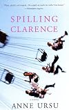 Spilling Clarence: A Novel