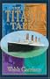 A Treasury of Titanic Tales: Stories of Life and Death from a Night to Remember