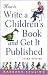 How to Write a Children's Book and Get It Published by Barbara Seuling ISBN 0471676195
