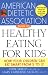 The American Dietetic Association Guide to Healthy Eating for Kids: How Your Children Can Eat Smart from Five to Twelve
