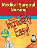Medical-Surgical Nursing Made Incredibly Easy! (Incredibly Easy! Series)