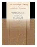 The Cambridge History of American Literature - [Complete in 4 Vols - Colonial and Revolutionary Literature. Early National Literature, Pt. I. --V. 2. Early National Literature, Pt. II. Later National Literature, Pt. I. --V. 3. Later National Literature].