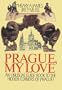 Prague, My Love : An Unusual Guide Book to the Hidden Corners of Prague