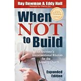 When Not to Build: An Architect's Unconventional Wisdom for the Growing Church