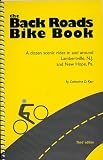 The Back Roads Bike Book: A Dozen Scenic Rides In and Around Lambertville, N.J. and New Hope, Pa.