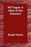 McTeague: A Story of San Francisco