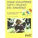 Come sviluppare tutti i talenti del bambino