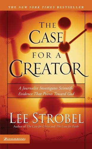 By Lee Strobel The Case For A Creator: A Journalist Investigates Scientific Evidence That Points Toward God (Strobe (Ppk)