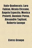 Italo-Qubcois: Lara Fabian, Nicola Ciccone, Angelo Esposito, Monica Proietti, Dominic Perna, Alexandre Tagliani, Roberto Luongo