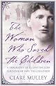 The Woman Who Saved the Children: A Biography of Eglantyne Jebb the Founder of Save the Children