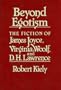 Beyond Egotism: The Fiction of James Joyce, Virginia Woolf, and D. H. Lawrence