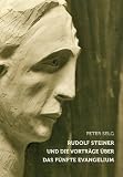 Produkt-Bild: Rudolf Steiner und die Vortr&auml;ge &uuml;ber das F&uuml;nfte Evangelium: Eine Studie